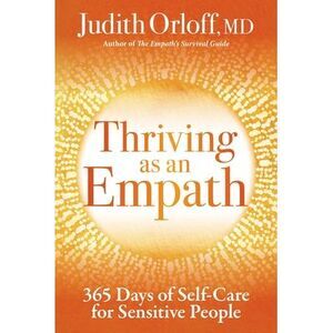 Thriving as an Empath: 365 Days of Self-Care for Sensitive People -- Judith Orlo